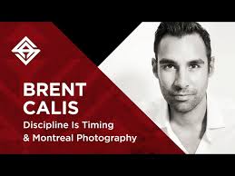 Discipline Is Timing & Montreal Photography with Brent Calis