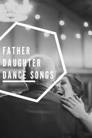 23 Perfect Father Daughter Dance Songs Father Daughter Dance Songs Father Daughter Dance Father Daughter Songs