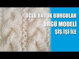 Uclu Buyuk Burgular Orgu Modeli Uclu Burgular Ornegi Sis Isi Sal Ve Yelekler Icin Cok Kullanilan Bu Modelden Anne Yelekleri Gelin Yel Orgu Orgu Modelleri Model