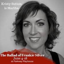 The Ballad of Frankie Silver Actor Spotlight: Kristy Sutton (Martha)