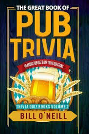 Sep 04, 2018 · the answers to the questions are directly below and in brackets. Trivia Quiz Ser The Great Book Of Pub Trivia Hilarious Pub Quiz And Bar Trivia Questions By Bill O Neill 2018 Trade Paperback For Sale Online Ebay