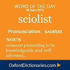 Sciolist N Someone Pretending To Be Knowledgeable And Well Informed Uncommon Words Words Unusual Words