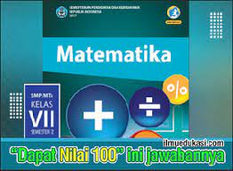 Maybe you would like to learn more about one of these? Kunci Jawaban Matematika Kelas 7 Semester 2 Buku Siswa Kurikulum 2013 Revisi 2017 Ilmu Edukasi