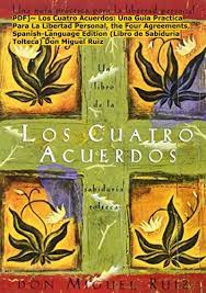 Los que ya se han ido, los que están presentes y los que aún tienen que llegar. Pdf Los Cuatro Acuerdos Una Guia Practica Para La Libertad Personal The Four Agreements Spanish Language Edition Libro De Sabiduria Tolteca Don Miguel Ruiz