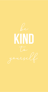  Be Kind To Yourself Wallpaper Phone Lockscreen Iphone Wallpaper Yellow Lockscreen Be Kind To Yourself Quotes Yellow Quotes Positive Quotes