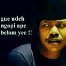  Guenudeh Ngopi Ape Belom Yee Meme Wajah Lucu Semuanya Lucu