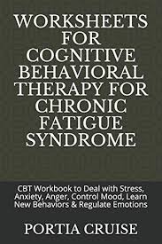 Cognitive behavioural therapy worksheets and exercises. Worksheets For Cognitive Behavioral Therapy For Chronic Fatigue Syndrome By Portia Cruise Used 9781707840571 World Of Books