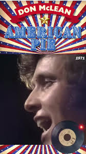 "American Pie" is a song by American singer and songwriter Don McLean.  Recorded and released in 1971