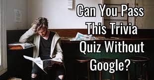 100 trivia questions only geniuses will get right. Can You Pass This Trivia Quiz Without Google Quizpug