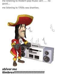 Shiver Me Timberrs 1700s Sea Shanties Know Your Meme