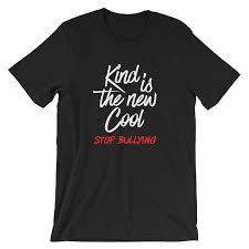 Kind Is The New Cool Shirt Stop Bullying Be Kind No To Etsy Mens Tshirts T Shirt Unisex Shirts