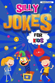 Have a laugh with some jokes. Silly Jokes For Kids Book Of Jokes For Kids Hilarious Jokes That Will Make You Laugh Out Loud Paperback Print A Bookstore
