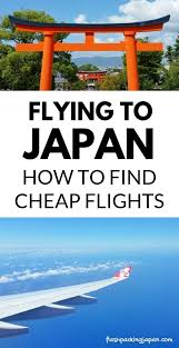 How To Find Cheap Flights To Japan In 2019 Backpacking Japan On A Budget Travel Tips Flashpacking Japan Japan Travel Find Cheap Flights Culture Travel