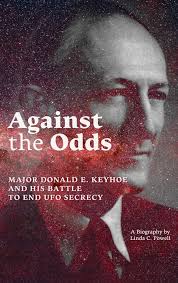 Amazon.com: Against the Odds: Major Donald E. Keyhoe and His Battle to End  UFO Secrecy: 9781949501384: Powell, Linda C: Books