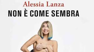 Non è come sembra”: Alessia Lanza si mette a nudo con il suo libro  desordio | Lanterna