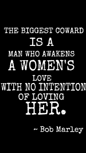 Only A Coward Awakens A Woman S Love With No Intention Of Loving Her I Love My Lsi Words Great Quotes Quotes To Live By