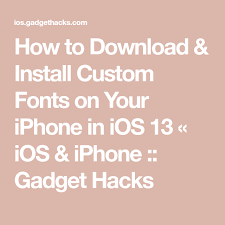How To Download Install Custom Fonts On Your Iphone In Ios 13 Ios Iphone Gadget Hacks Custom Fonts Iphone Hacks Iphone