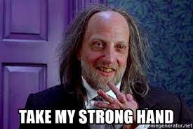 Take My Strong Hand Strong Hand Hanson Meme Generator