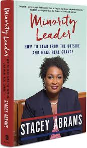 Minority Leader How To Lead From The Outside And Make Real Change By Stacey Abrams