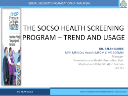 For examples, people suffering from malignant cancer, terminal diseases, and stroke, which prohibits them from daily activities and earning a living. The Socso Health Screening Program Trend And Usage