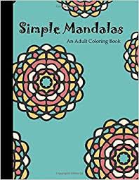 Choose your colors and patterns and click where you want to color. Amazon Com Simple Mandalas An Adult Coloring Book 25 Design Stress Relieving Designs To Help You Relax As You Color Fun Easy Memorable 8 5x11 Mandala Coloring All Day 9798642708002 Digital Branch The Books
