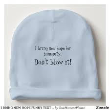 I Bring New Hope Funny Text Quote Baby Cap Hat Zazzle Com Personalized Baby Gifts Best Baby Gifts New Baby Products