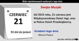 18 czerwca 2021 (piątek) imieniny: 21 Czerwca Ciekawostki Zbior Najciekawszych Wydarzen