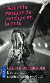 Le diable s'habille en prada. L Art Et La Maniere De Conclure En Beaute Par Lauren Weisberger Litterature Roman Canadien Et Etranger Leslibraires Ca