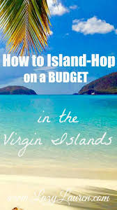 How To Island Hop In The Virgin Islands On A Budget Virgin Islands Vacation Travel Destinations Affordable Caribbean Travel