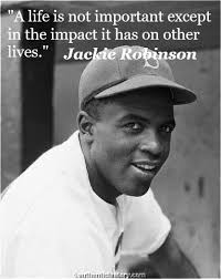A Life Is Not Important Except In The Impact It Has On Other Lives Jackierobinson Inspiration Poems For Warriors