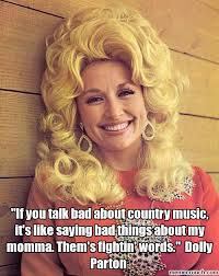 Funny Country Music Memes Google Search Dolly Parton Country Music Dolly Parton Pictures