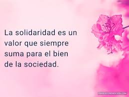 Viaja por todo el mundo sin teléfono móvil, siempre en busca de filmar proyectos solidarios. La Solidaridad Es Un Frases Con Emocion