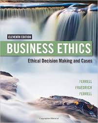 Test Bank Business Ethics Ethical Decision Making And Cases 11th Edition By O C Ferrell Textbook Exams Business Ethics Ethics Book Ethics