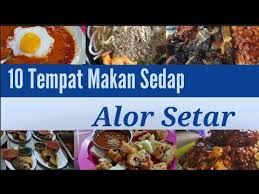 Nisbah suhu, kelajuan angin dan kelembapan: 10 Tempat Makan Sedap Di Alor Setar Youtube