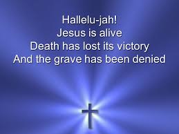 Jesus Is Alive Ron Kenoly. Hallelu-jah! Jesus is alive Death has ...