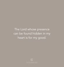Tuesday September 8 2020 The Lord Whose Presence Can Be Found Hidden In My Heart Is For My Good Quoteoftheday Go In 2020 I Am Awesome Repentance Quote Of The Day