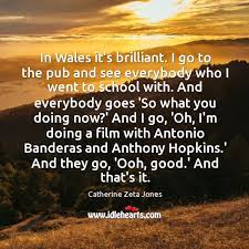 In Wales It S Brilliant I Go To The Pub And See Everybody Idlehearts
