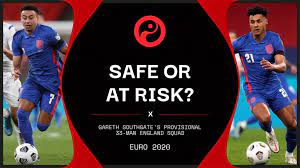 Who Makes The Final Cut Ratings And Odds For England S 33 Man Euro 2020 Squad Squawka