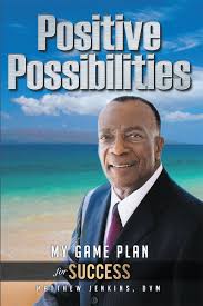 Matthew Jenkins's New Book, "Positive Possibilities: My Game Plan for  Success" is the Author's Personal Life Story Written to Inspire People With  Purpose, Passion, and Sensitivity.