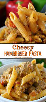 Cheesy Hamburger Pasta Easy Meat Recipes Beef Pasta Recipes Pasta Recipes