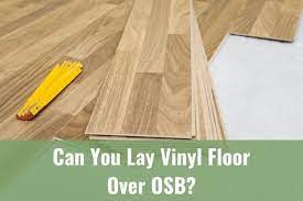 Visit this page for more information on the installation of vinyl and linoleum flooring over chipboard subfloors. Can You Lay Vinyl Floor Over Osb Ready To Diy