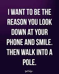 Cute things to say to your boyfriend over text will surely make him laugh and smile. 20 Funny Love Quotes For Him To Laugh At After A Fight Flirting Quotes Funny Flirting Quotes Love You Funny Quotes