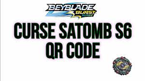 Huge Update Curse Satomb S6 Qr Code Beyblade Burst App Youtube Here comes the curse satomb s6! youtube