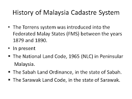 Malaysia has adopted three versions of the torrens system: Cadastre System In Malaysia Introduction The Malaysian Cadastral System Has Two Basic Components Which Are The Land Registration And The Cadastral Survey Ppt Download