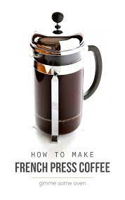 French Press Coffee Gimme Some Oven French Press Coffee Coffee French Press Coffee Maker