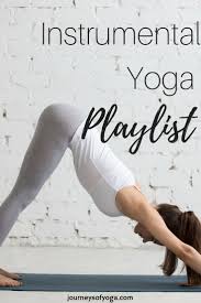 Instrumental Yoga Music Journeys Of Yoga Yoga Playlist Types Of Yoga Yoga Music