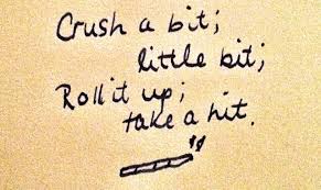 Crush A Bit Little Bit Roll It Up Take A Hit Quotes For Kids Happy Quotes Quotes