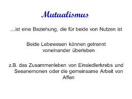 Mutualism describes the ecological interaction between two or more species where each species has a net benefit. Symbiose Mutualismus Fakultatives Zusammenleben Zum Beiderseitigen Vorteil Wirt Gast Beziehung Kooperation Etwa Heterospezifische Tierherden Eusymbiose Ppt Video Online Herunterladen