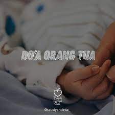 Doa Orang Tua Do A Orang Tua Pada Anak Adalah Doa Yang Amat Ampuh Dan Manjur Baik Doa Ortu Tersebut Adalah Doa Kebaikan Atau Doa Kejel Doa Orang Orang Tua