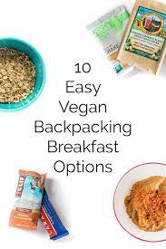10 Easy Vegan Backpacking Breakfast Options Recipe Backpacking Breakfast Vegan Backpacking Food Easy Vegan
